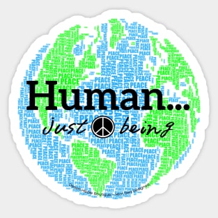 Human...just being peace on earth Sticker